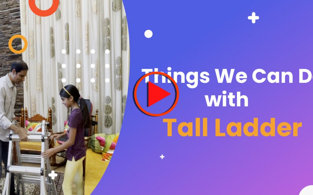 Things We Can Do with Tall Ladder