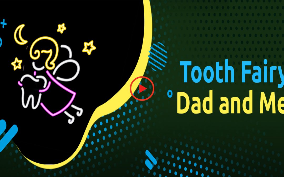 Tooth Fairy, Dad and Me